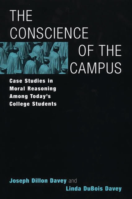 The Conscience of the Campus : Case Studies in Moral Reasoning Among Today's College Students, PDF eBook