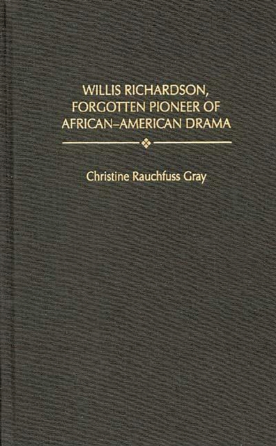 Willis Richardson, Forgotten Pioneer of African-American Drama, PDF eBook