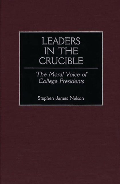 Leaders in the Crucible : The Moral Voice of College Presidents, PDF eBook