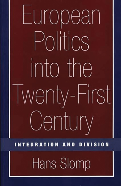 European Politics into the Twenty-First Century : Integration and Division, PDF eBook