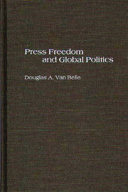 Press Freedom and Global Politics, PDF eBook