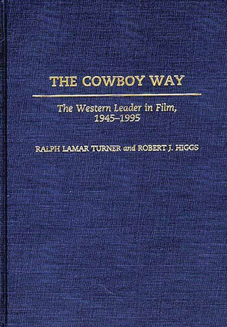 The Cowboy Way : The Western Leader in Film, 1945-1995, PDF eBook