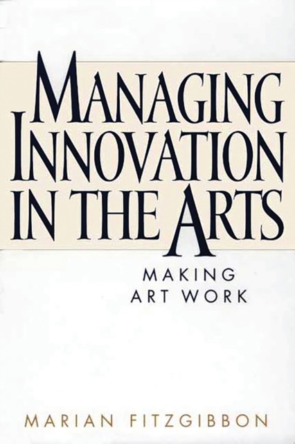 Managing Innovation in the Arts : Making Art Work, PDF eBook
