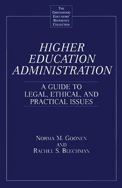 Higher Education Administration : A Guide to Legal, Ethical, and Practical Issues, PDF eBook