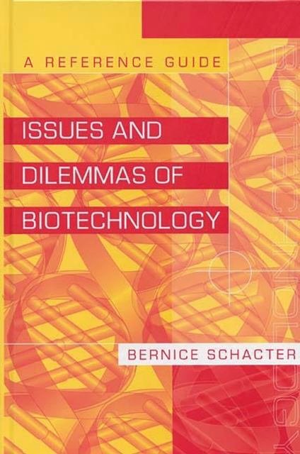 Issues and Dilemmas of Biotechnology : A Reference Guide, PDF eBook