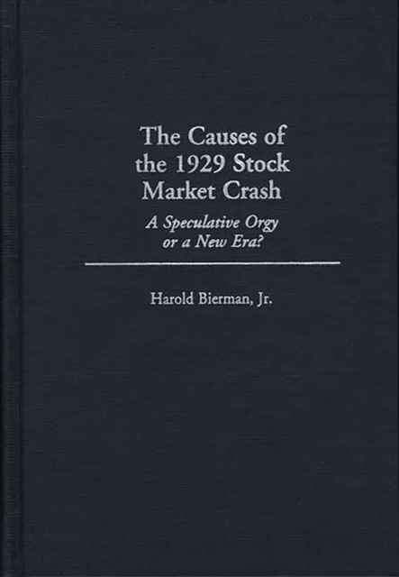 The Causes of the 1929 Stock Market Crash : A Speculative Orgy or a New Era?, PDF eBook