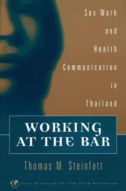 Working at the Bar : Sex Work and Health Communication in Thailand, PDF eBook