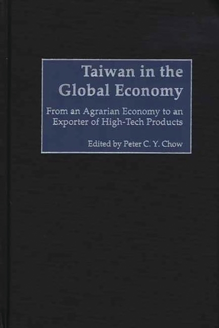 Taiwan in the Global Economy : From an Agrarian Economy to an Exporter of High-Tech Products, PDF eBook