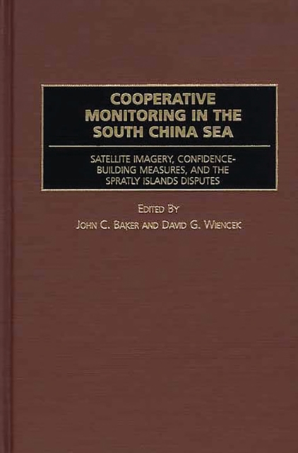 Cooperative Monitoring in the South China Sea : Satellite Imagery, Confidence-Building Measures, and the Spratly Islands Disputes, PDF eBook