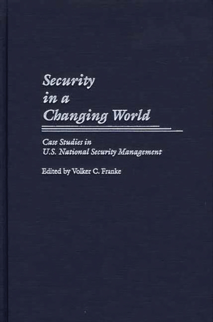 Security in a Changing World : Case Studies in U.S. National Security Management, PDF eBook