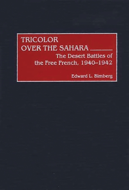 Tricolor Over the Sahara : The Desert Battles of the Free French, 1940-1942, PDF eBook
