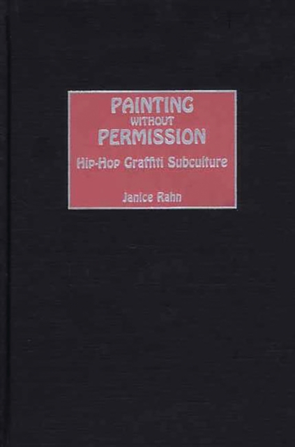Painting without Permission : Hip-Hop Graffiti Subculture, PDF eBook