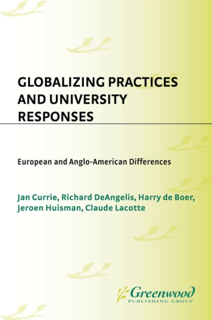 Globalizing Practices and University Responses : European and Anglo-American Differences, PDF eBook