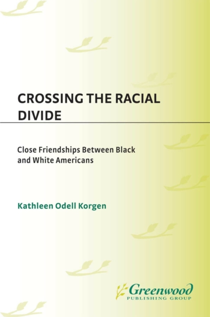 Crossing the Racial Divide : Close Friendships Between Black and White Americans, PDF eBook