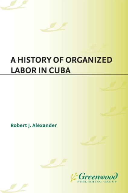 A History of Organized Labor in Cuba, PDF eBook