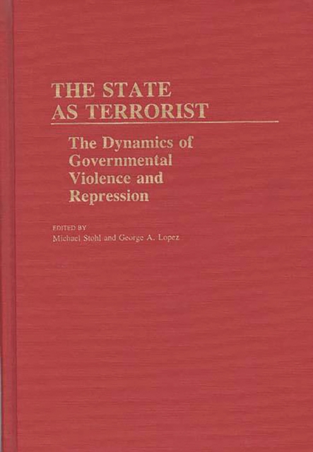 The State as Terrorist : The Dynamics of Governmental Violence and Repression, PDF eBook