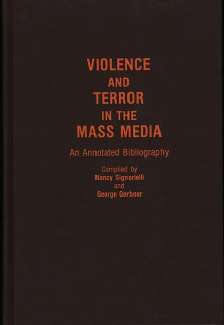 Violence and Terror in the Mass Media : An Annotated Bibliography, PDF eBook