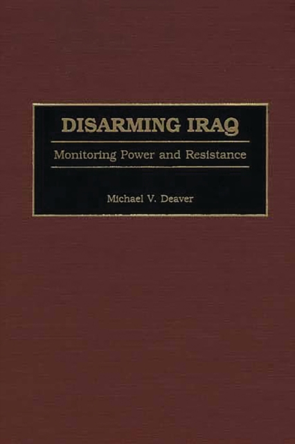 Disarming Iraq : Monitoring Power and Resistance, PDF eBook