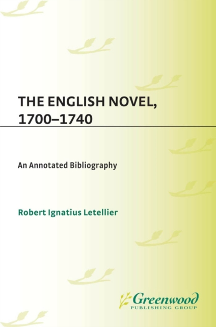 The English Novel, 1700-1740 : An Annotated Bibliography, PDF eBook