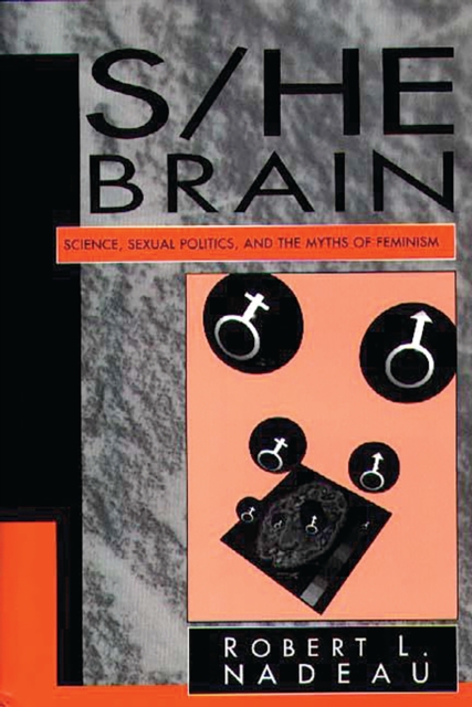 S/He Brain : Science, Sexual Politics, and the Myths of Feminism, PDF eBook
