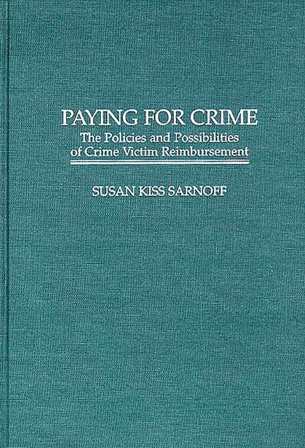 Paying for Crime : The Policies and Possibilities of Crime Victim Reimbursement, PDF eBook