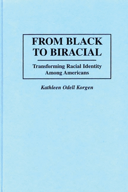 From Black to Biracial : Transforming Racial Identity Among Americans, PDF eBook
