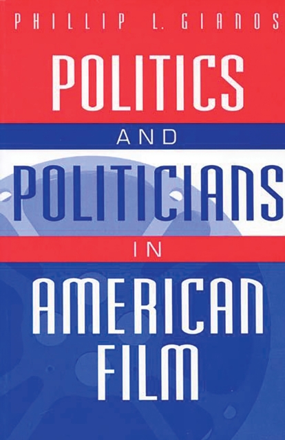 Politics and Politicians in American Film, PDF eBook