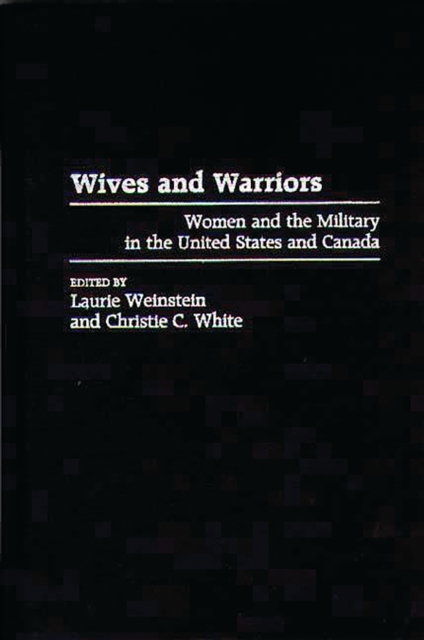 Wives and Warriors : Women and the Military in the United States and Canada, PDF eBook
