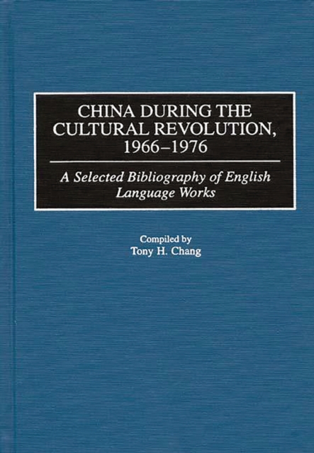 China During the Cultural Revolution, 1966-1976 : A Selected Bibliography of English Language Works, PDF eBook