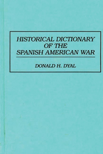 Historical Dictionary of the Spanish American War, PDF eBook