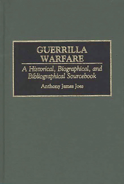 Guerrilla Warfare : A Historical, Biographical, and Bibliographical Sourcebook, PDF eBook