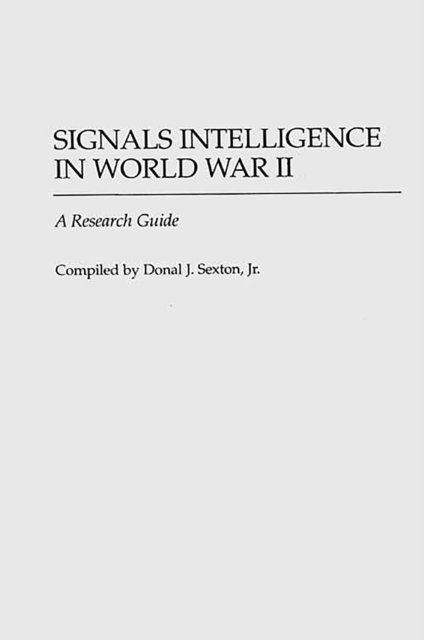 Signals Intelligence in World War II : A Research Guide, PDF eBook