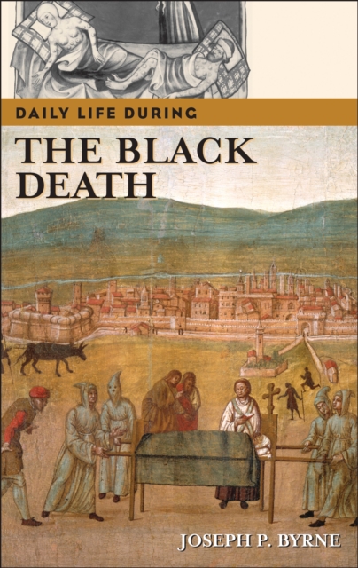 Daily Life during the Black Death, PDF eBook