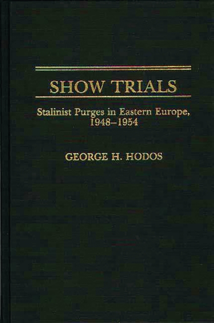 Show Trials : Stalinist Purges in Eastern Europe, 1948-1954, PDF eBook