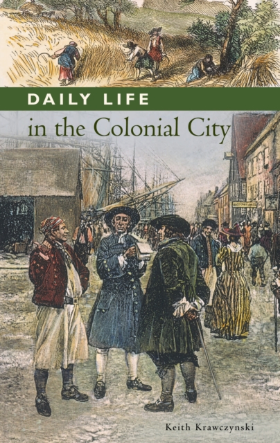 Daily Life in the Colonial City, PDF eBook