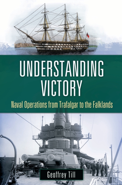 Understanding Victory : Naval Operations from Trafalgar to the Falklands, EPUB eBook