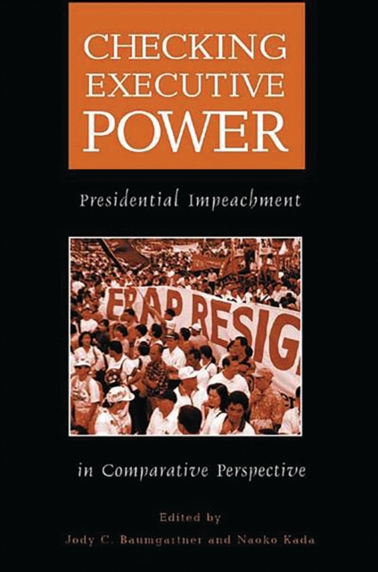 Checking Executive Power : Presidential Impeachment in Comparative Perspective, PDF eBook