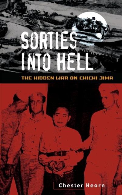 Sorties into Hell : The Hidden War on Chichi Jima, PDF eBook