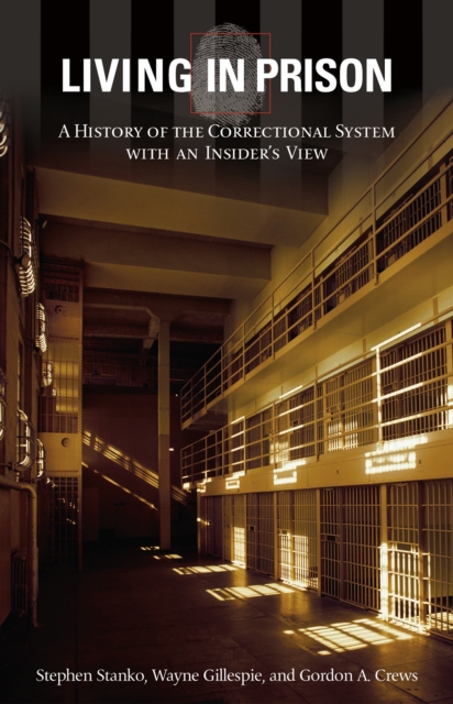 Living in Prison : A History of the Correctional System with an Insider's View, PDF eBook