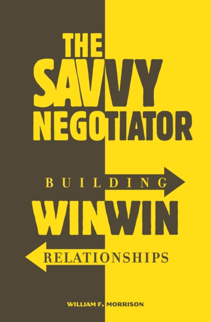 The Savvy Negotiator : Building Win-Win Relationships, PDF eBook