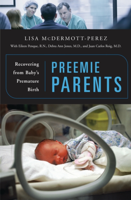 Preemie Parents : Recovering from Baby's Premature Birth, PDF eBook