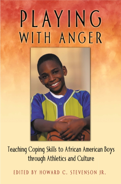 Playing with Anger : Teaching Coping Skills to African American Boys through Athletics and Culture, PDF eBook