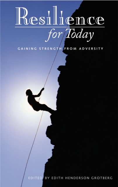 Resilience for Today : Gaining Strength from Adversity, PDF eBook