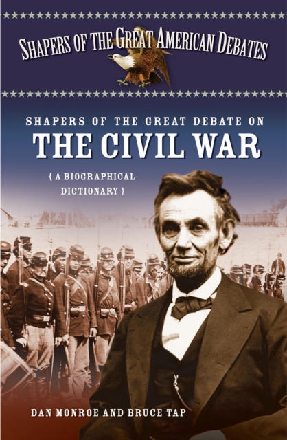 Shapers of the Great Debate on the Civil War : A Biographical Dictionary, PDF eBook