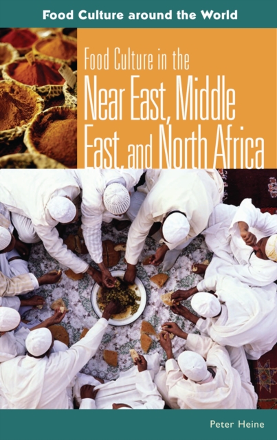 Food Culture in the Near East, Middle East, and North Africa, PDF eBook