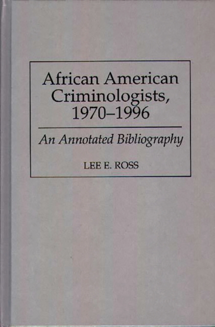 African American Criminologists, 1970-1996 : An Annotated Bibliography, PDF eBook