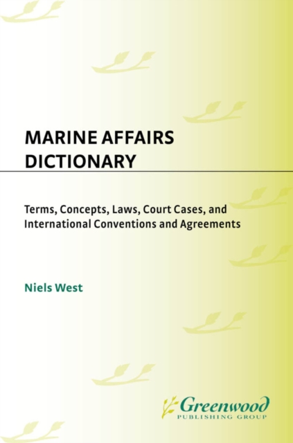 Marine Affairs Dictionary : Terms, Concepts, Laws, Court Cases, and International Conventions and Agreements, PDF eBook