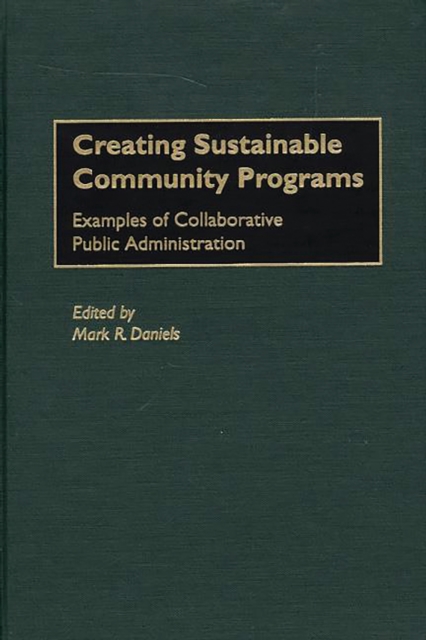 Creating Sustainable Community Programs : Examples of Collaborative Public Administration, PDF eBook