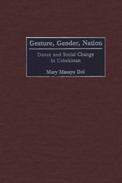 Gesture, Gender, Nation : Dance and Social Change in Uzbekistan, PDF eBook