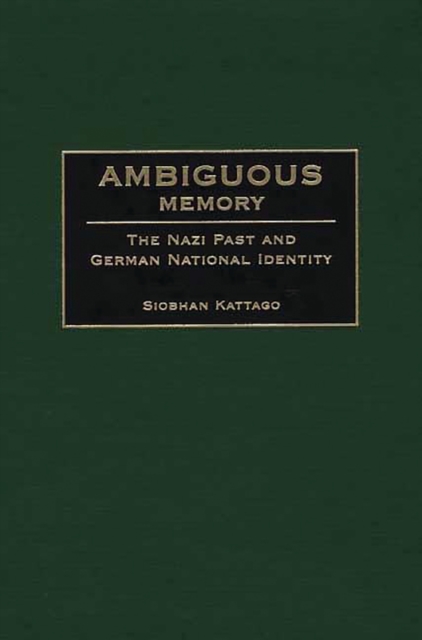 Ambiguous Memory : The Nazi Past and German National Identity, PDF eBook